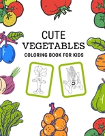 Cute Vegetables Coloring Book for Kids: Fun Coloring Activity with Mushroom, Tomatoes, Carrots, Corn, Pepper, Onions, Radish, Aubergine and More for Kids of All Ages B08SGRQ9H8 Book Cover