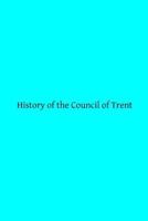 History Of The Council Of Trent 1495911500 Book Cover