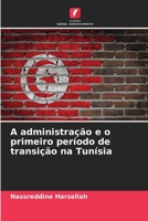 A administração e o primeiro período de transição na Tunísia 6206081796 Book Cover
