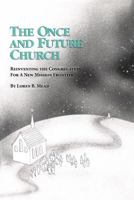 The Once and Future Church: Reinventing the Congregation for a New Mission Frontier 1566990505 Book Cover
