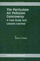 The Particulate Air Pollution Controversy: A Case Study and Lessons Learned 1475776187 Book Cover