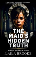 The Maid’s Hidden Truth: Betrayal, Suspense, and Secrets B0DVQ69SYZ Book Cover