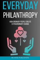 Everyday Philanthropy: How Ordinary People Create Extraordinary Change B0G3KDKMKG Book Cover