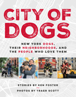 City of Dogs: New York Dogs, Their Neighborhoods, and the People Who Love Them 0525535160 Book Cover