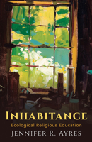 Inhabitance: Ecological Religious Education 1481311379 Book Cover