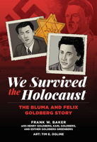 We Survived the Holocaust: The Bluma and Felix Goldberg Story 1637610203 Book Cover