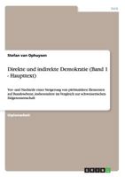 Direkte und indirekte Demokratie (Band 1 - Haupttext): Vor- und Nachteile einer Steigerung von plebiszitären Elementen auf Bundesebene, insbesondere ... Eidgenossenschaft 3656477302 Book Cover