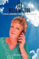 911 Hello Mr. God: A Spiritual Journey Into a New Era of Human Evolution 1468538632 Book Cover