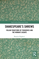 Shakespeares Shrews : Italian Traditions of Paradoxes and the Womans Debate 1032688858 Book Cover