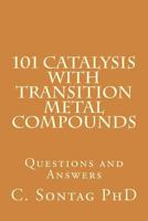 101 Catalysis with Transition Metal Compounds: Understand Catalytic Cycles by Four Elemental Steps 1532863810 Book Cover