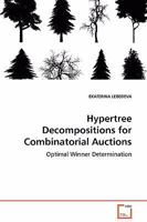 Hypertree Decompositions for Combinatorial Auctions - Optimal Winner Determination 3639022319 Book Cover