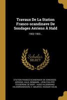 Travaux De La Station Franco-scandinave De Sondages Aériens À Hald: 1902-1903... 1020429275 Book Cover