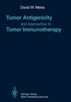 Tumor Antigenicity and Approaches to Tumor Immunotherapy: An Outline 3642674992 Book Cover