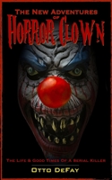 The New Adventures of Horror Clown: The Life And Good Times Of A Serial Killer B0CJXGLNDK Book Cover