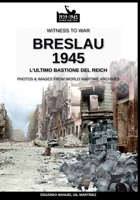 Breslau 1945: l'ultimo bastione del Reich (Witness to war) (Italian Edition) 8893276216 Book Cover