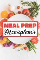 Meal Prep Wochenplan: Essensplaner | Einkausfplan A5,  Einkaufsliste, Menüplaner | 52 Wochenplan (German Edition) 1689086068 Book Cover