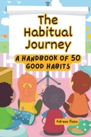 The Habitual Journey: A Handbook of 50 Good Habits B0CKNHTD8V Book Cover
