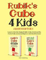 Rubik's Cube for Kids: 2 Manuscripts in 1. Learn to Solve the Original Rubik's Cube (3x3x3) and the Pocket Cube (2x2x2) and Impress Just About Everyone! 1725966530 Book Cover