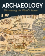 Archaeology: Discovering the World's Secrets 1784287725 Book Cover