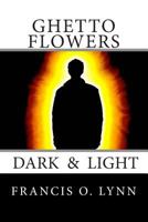 Ghetto Flowers Dark & Light: Dark & Light 1490435077 Book Cover