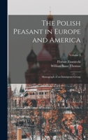 The Polish Peasant in Europe and America; Monograph of an Immigrant Group; Volume 5 101579680X Book Cover