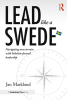 Lead Like a Swede: Navigating New Terrain with Solution-Focused Leadership 1032883367 Book Cover