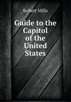 Guide to the Capitol of the United States 1357742924 Book Cover