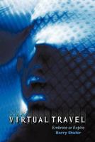 Virtual Travel: Embrace or Expire 1450244521 Book Cover