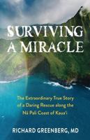 Survivng a Miracle: The Extraordinary True Story of a Daring Rescue Along the Na Pali Coast of Kaua?i 1962202593 Book Cover