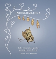 (ne)Slomljena: Kako mi je tatina glazba pomogla u iscjeljenju (Croatian Edition) 108788067X Book Cover