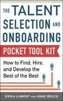 Talent Selection and Onboarding Tool Kit: How to Find, Hire, and Develop the Best of the Best 0071834907 Book Cover