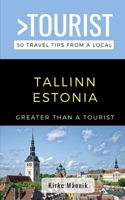 Greater Than a Tourist-Tallinn Estonia: 50 Travel Tips from a Local B096TQ71F7 Book Cover