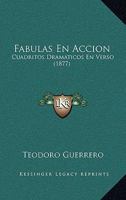 Fabulas En Accion: Cuadritos Dramaticos En Verso (1877) 1141848287 Book Cover