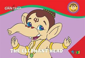 GANESHA THE ELEPHANT HEAD [Hardcover] [Jan 01, 2008] STAR TV COMICS 8172342225 Book Cover