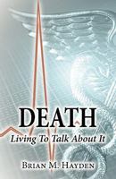 Death: Living To Talk About It 1456060953 Book Cover