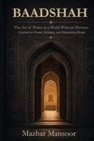 Baadshah: The Art of Power in a World Without Thrones B0H265P9JC Book Cover