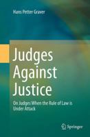 Judges Against Justice: On Judges When the Rule of Law is Under Attack 3662442922 Book Cover