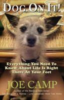 DOG ON IT! - Everything You Need To Know About Life Is Right There At Your Feet 1930681038 Book Cover