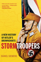 Stormtroopers: A New History of Hitler's Brownshirts 0300196814 Book Cover