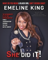 What Do You Mean A Black Girl Can't Design Cars? Emeline King, She Did It! 1733656030 Book Cover