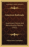 American railroads: government control and reconstruction policies 1017309981 Book Cover