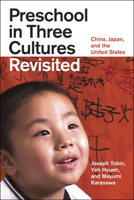 Preschool in Three Cultures Revisited: China, Japan, and the United States 0226805034 Book Cover