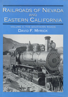 Railroads of Nevada and Eastern California, Vol. 2: The Southern Roads 0874171946 Book Cover