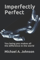 Imperfectly Perfect: You being you makes all the difference in the world B096LWMFJQ Book Cover
