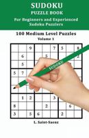 100 Medium Puzzles for Beginners and Experienced Sudoku Puzzlers Vol. 1 1973919176 Book Cover