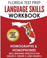 FLORIDA TEST PREP Language Skills Workbook Homographs & Homophones: Skill-Building Practice for Grade 3, Grade 4, and Grade 5 1724954237 Book Cover