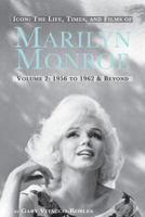 The Life, Times, and Films of Marilyn Monroe, Volume 2: 1956 to 1962 & Beyond 159393775X Book Cover