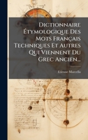 Dictionnaire à tymologique Des Mots Français Techniques Et Autres Qui Viennent Du Grec Ancien... (French Edition) 1024602834 Book Cover