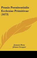 Praxis Poenitentialis Ecclesiae Primitivae (1673) 1166933458 Book Cover