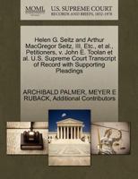 Helen G. Seitz and Arthur MacGregor Seitz, III, Etc., et al., Petitioners, v. John E. Toolan et al. U.S. Supreme Court Transcript of Record with Supporting Pleadings 1270420860 Book Cover